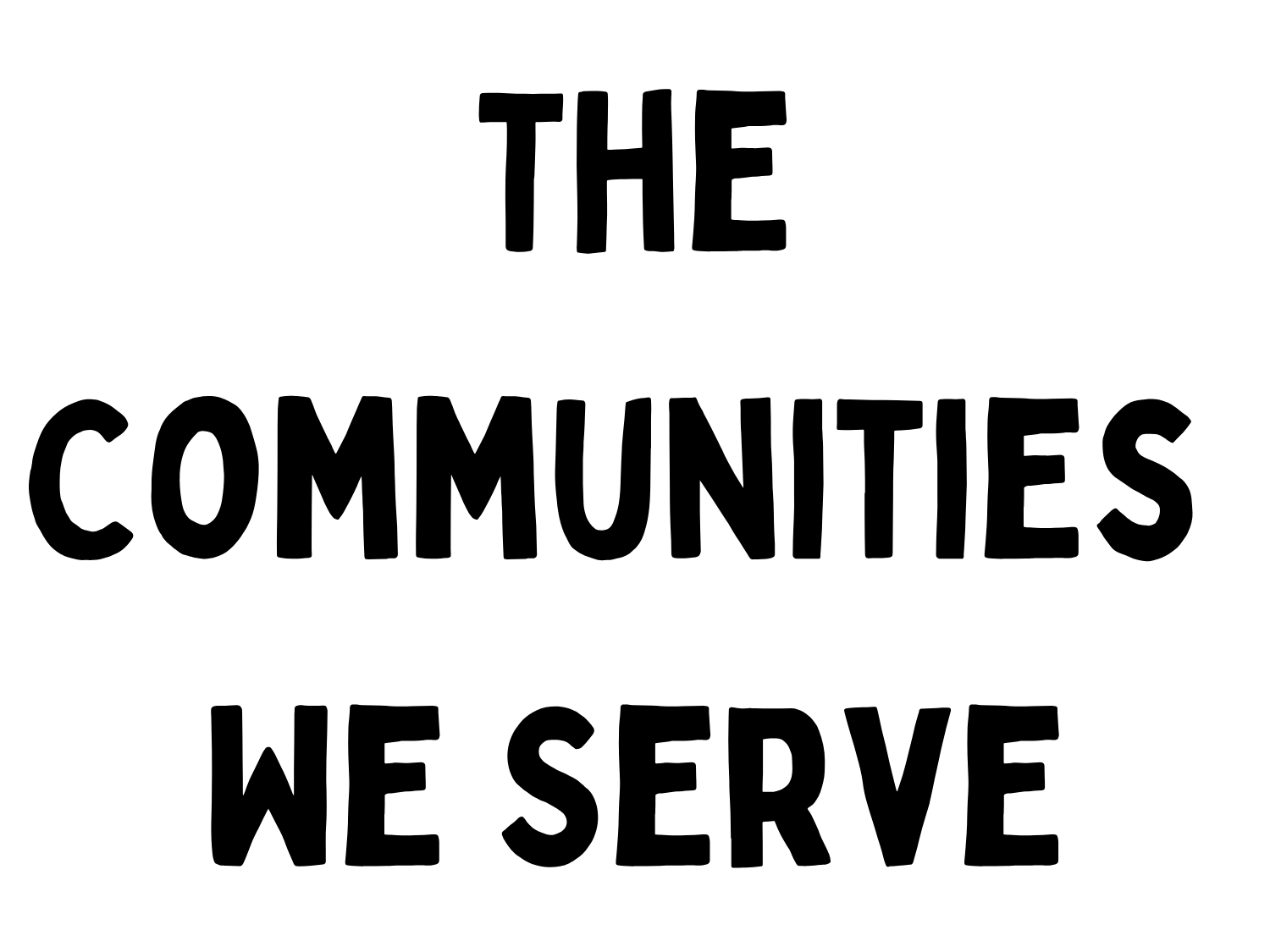 The Communities We Serve